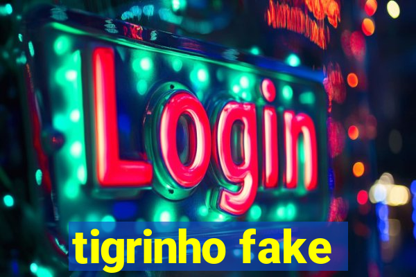 tigrinho fake