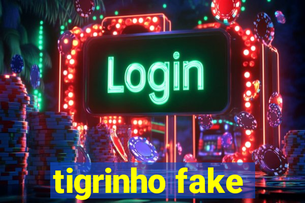 tigrinho fake