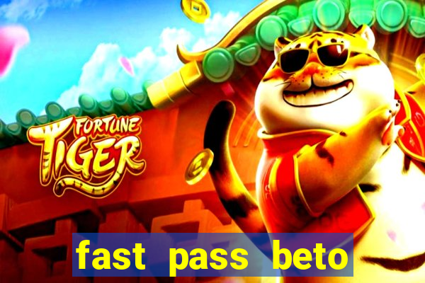 fast pass beto carrero valor