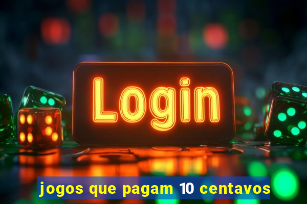 jogos que pagam 10 centavos