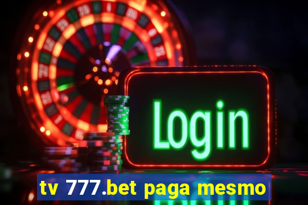 tv 777.bet paga mesmo