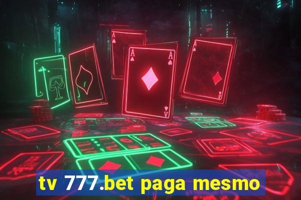 tv 777.bet paga mesmo