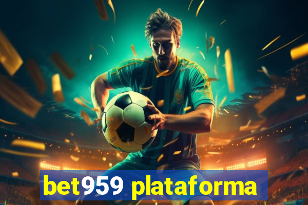 bet959 plataforma