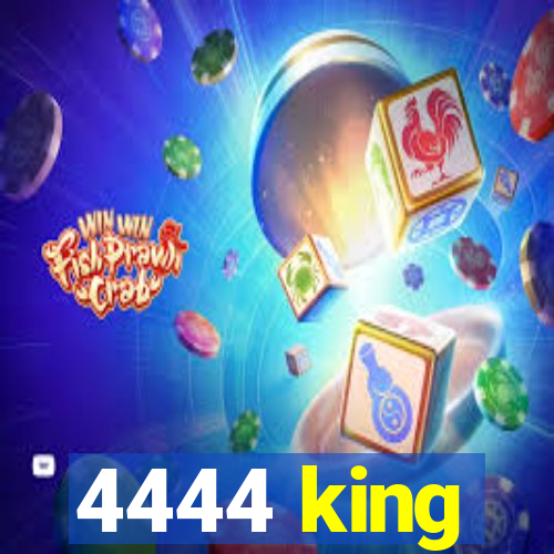 4444 king