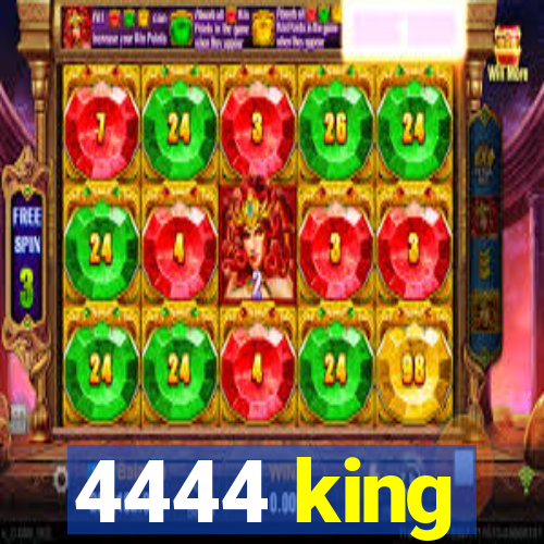 4444 king