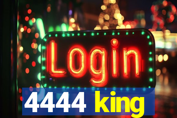 4444 king