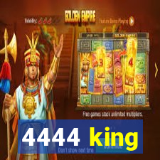 4444 king