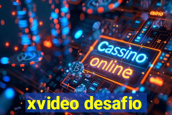 xvideo desafio