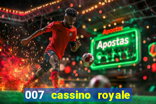 007 cassino royale filme completo em portugues