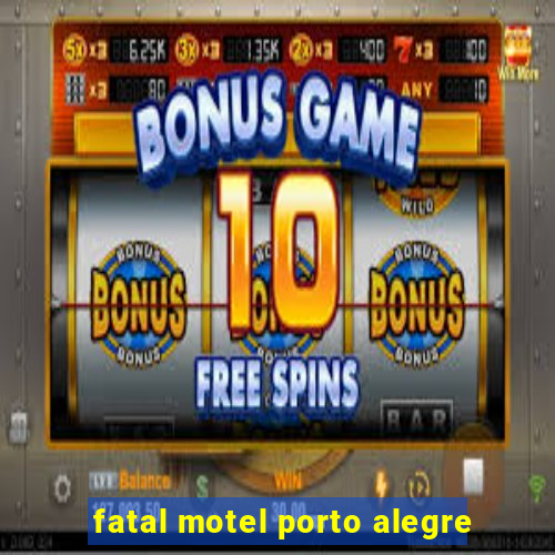 fatal motel porto alegre