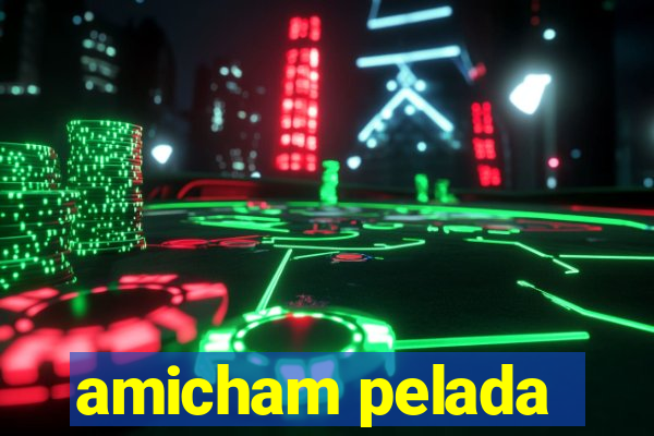 amicham pelada