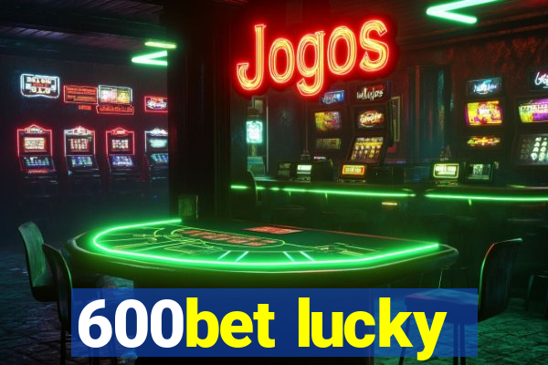 600bet lucky