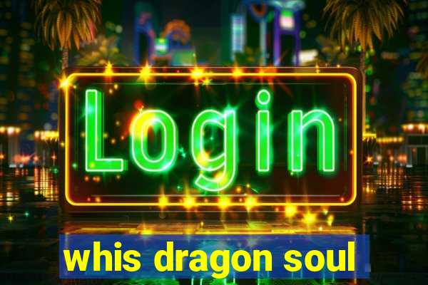 whis dragon soul