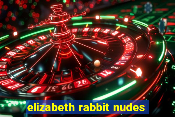 elizabeth rabbit nudes