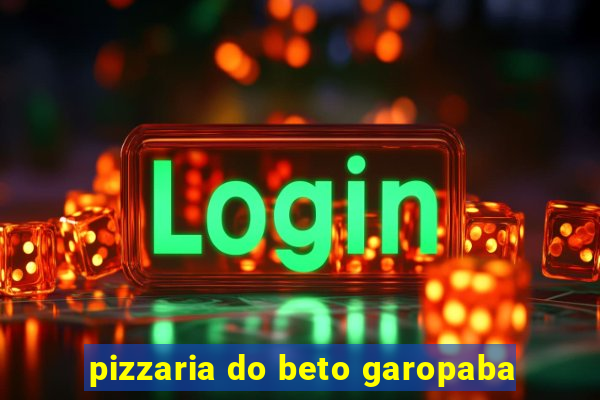 pizzaria do beto garopaba