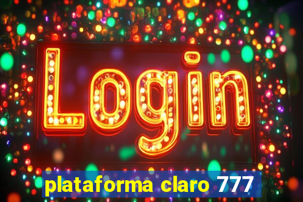 plataforma claro 777