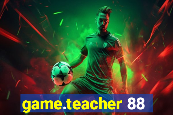 game.teacher 88