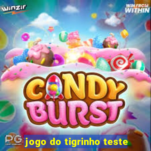 jogo do tigrinho teste