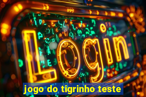 jogo do tigrinho teste