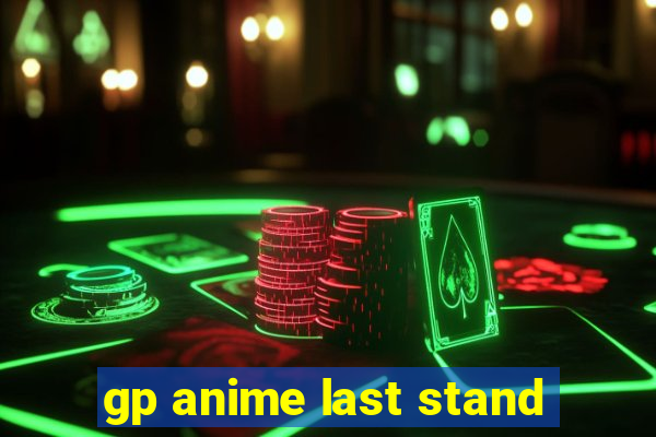 gp anime last stand