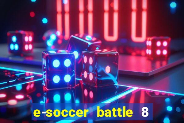 e-soccer battle 8 minutos tabela