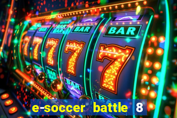 e-soccer battle 8 minutos tabela