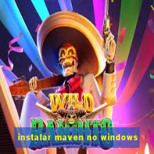 instalar maven no windows