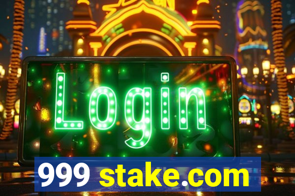 999 stake.com