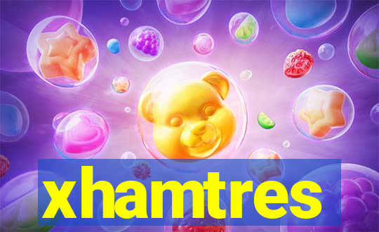 xhamtres