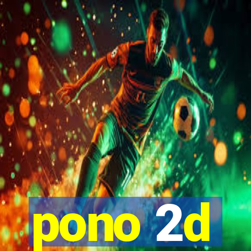 pono 2d