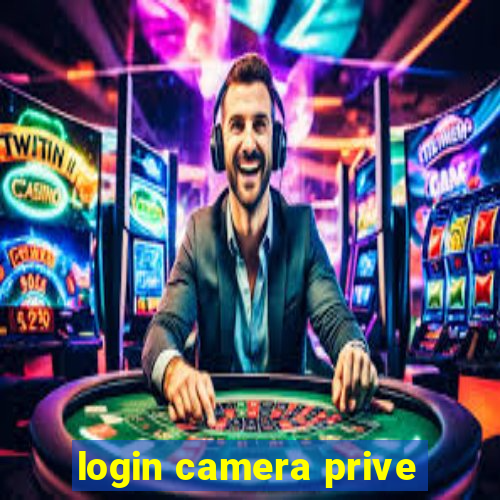 login camera prive