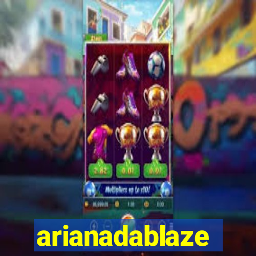 arianadablaze