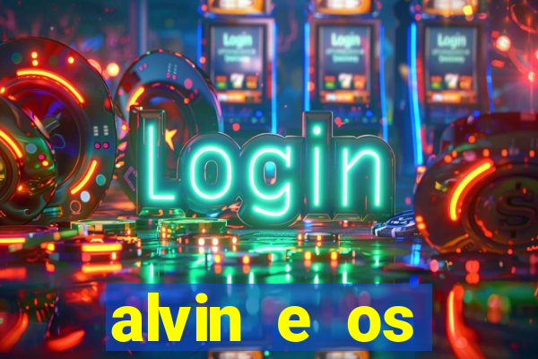 alvin e os esquilos rede canais