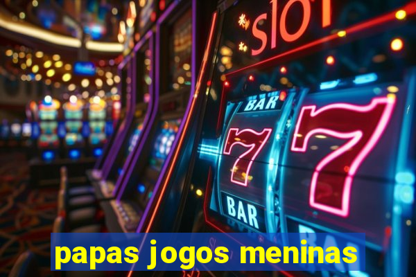 papas jogos meninas