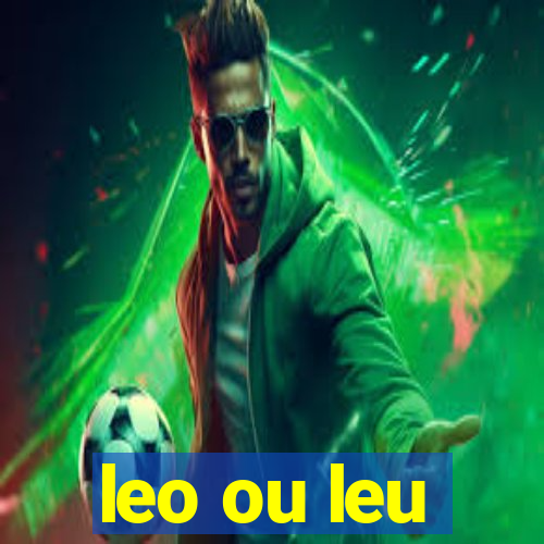 leo ou leu