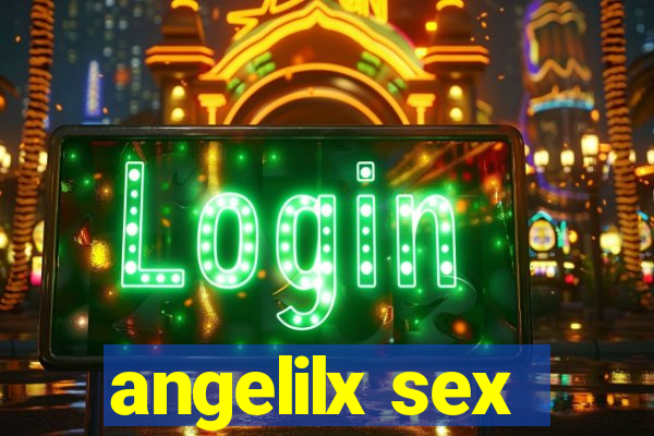 angelilx sex