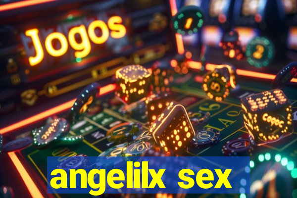 angelilx sex