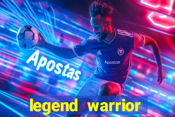 legend warrior dinheiro infinito 2024