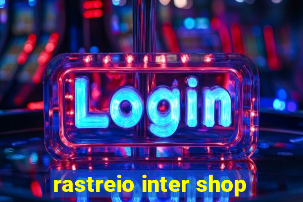 rastreio inter shop