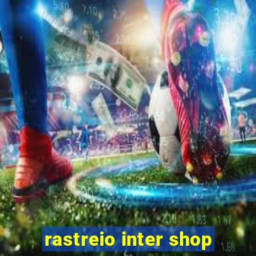 rastreio inter shop