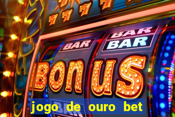 jogo de ouro bet codigo promocional