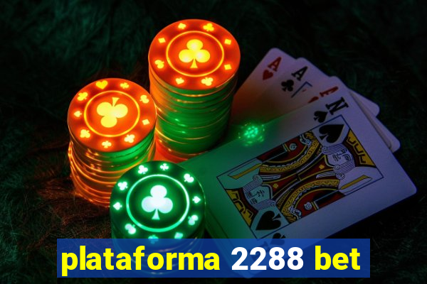 plataforma 2288 bet