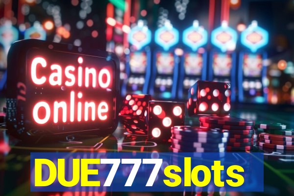 DUE777slots