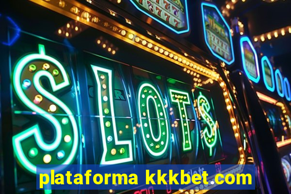 plataforma kkkbet.com