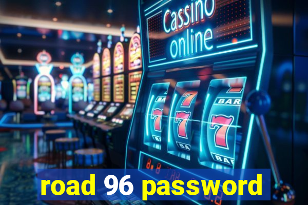 road 96 password