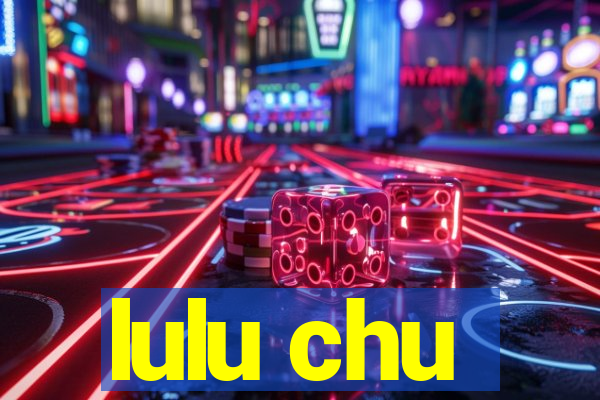 lulu chu