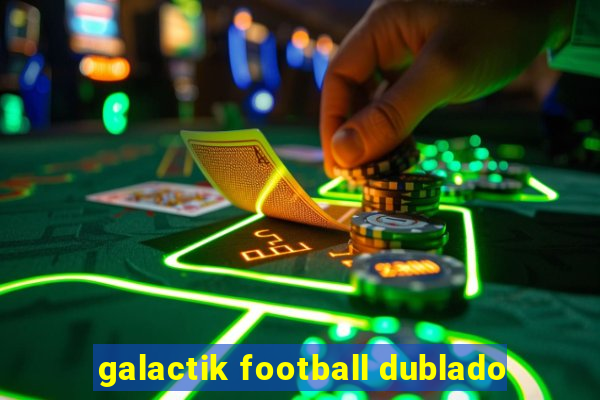 galactik football dublado