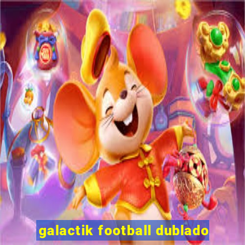 galactik football dublado