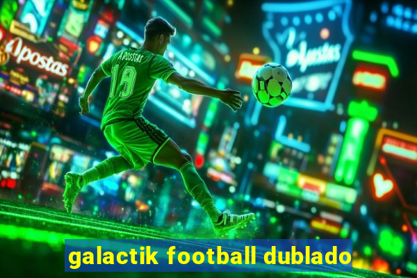 galactik football dublado