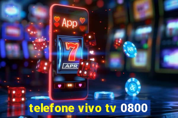 telefone vivo tv 0800